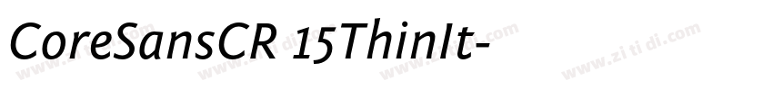CoreSansCR 15ThinIt字体转换 CoreSansCR 15ThinIt字体转换